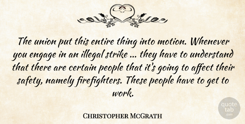 Christopher McGrath Quote About Affect, Certain, Engage, Entire, Illegal: The Union Put This Entire...
