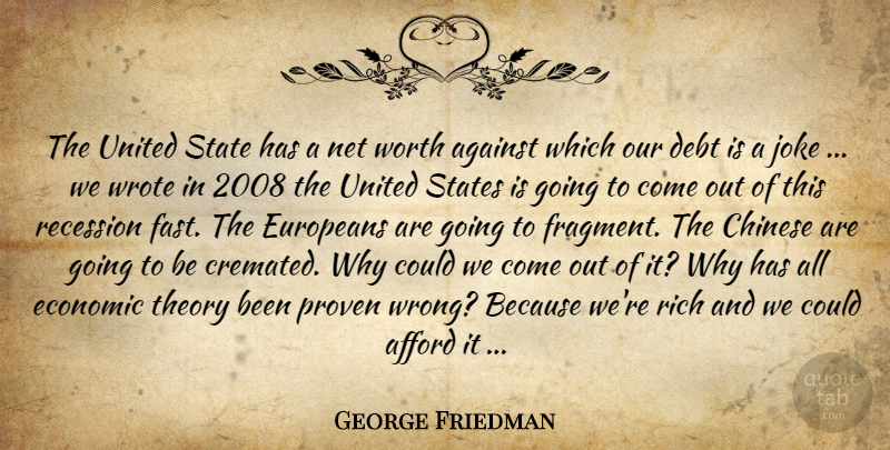 George Friedman Quote About Chinese, Debt, United States: The United State Has A...