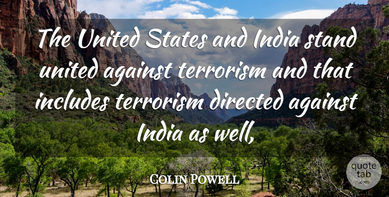 Colin Powell Quote About Against, Directed, Includes, India, Stand: The United States And India...