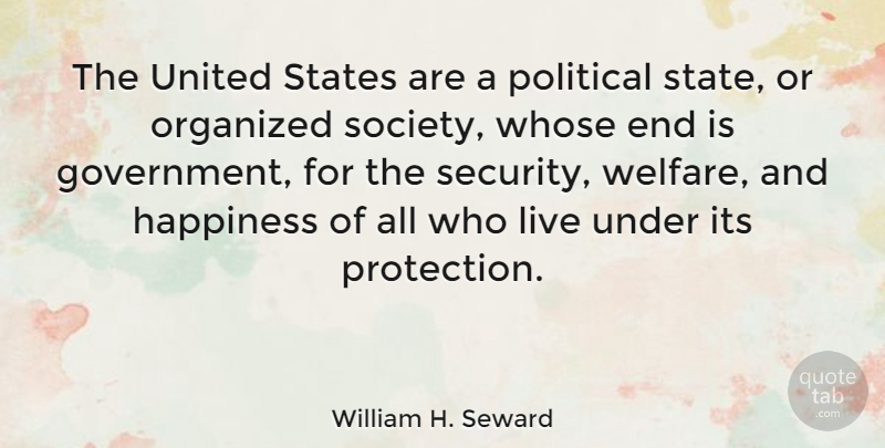 William H. Seward Quote About Happiness, Government, Political: The United States Are A...