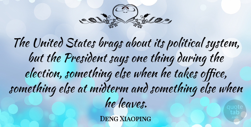 Deng Xiaoping Quote About Office, Political, President: The United States Brags About...