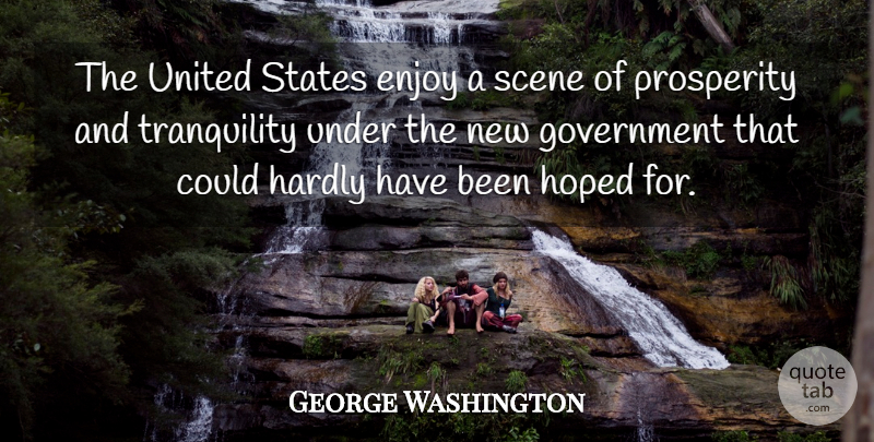 George Washington Quote About Government, United States, Tranquility: The United States Enjoy A...