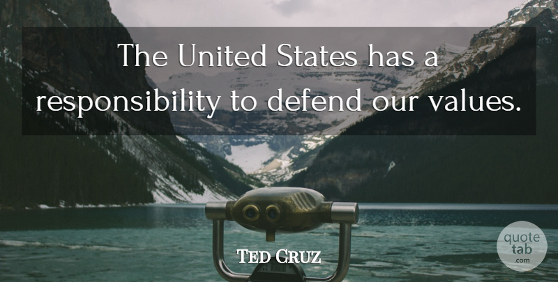 Ted Cruz Quote About Responsibility, United: The United States Has A...