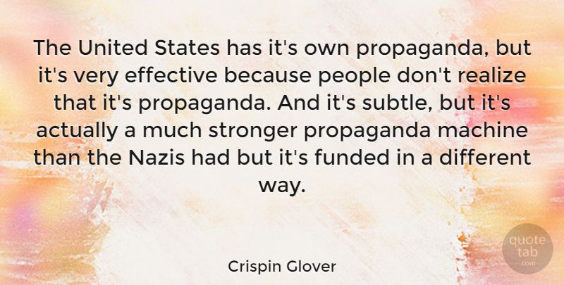 Crispin Glover Quote About People, Stronger, Different: The United States Has Its...