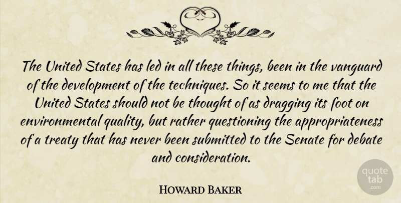 Howard Baker Quote About Debate, Dragging, Environmental, Foot, Led: The United States Has Led...