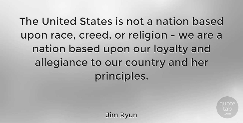 Jim Ryun Quote About Loyalty, Country, Race: The United States Is Not...