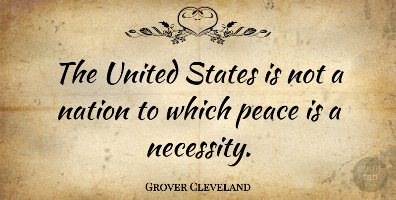 Grover Cleveland Quote About Peace, United States, Nations: The United States Is Not...