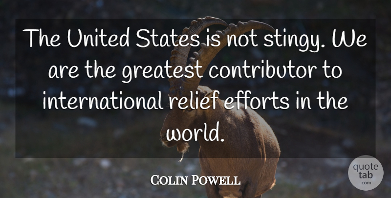 Colin Powell Quote About Effort, United States, Relief: The United States Is Not...