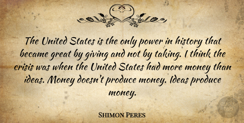Shimon Peres Quote About Thinking, Ideas, Giving: The United States Is The...