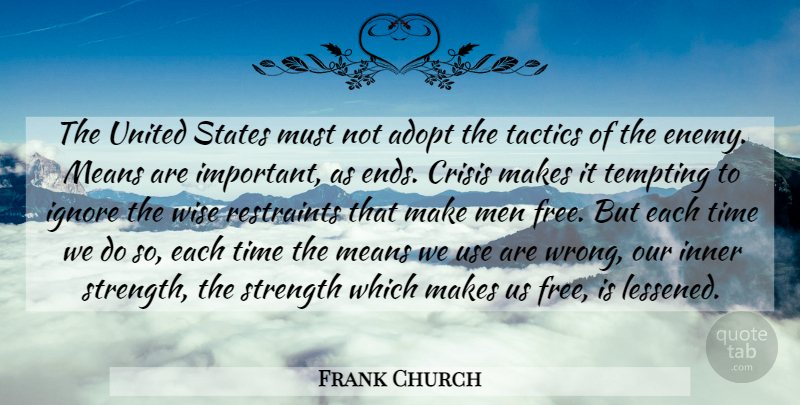 Frank Church Quote About Wise, Mean, Men: The United States Must Not...