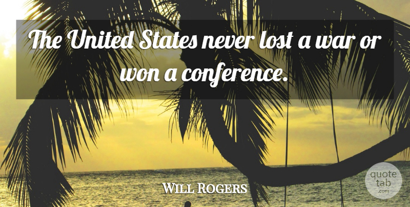 Will Rogers Quote About War, United States, Lost: The United States Never Lost...