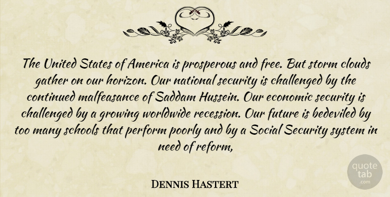 Dennis Hastert Quote About America, Challenged, Clouds, Continued, Economic: The United States Of America...
