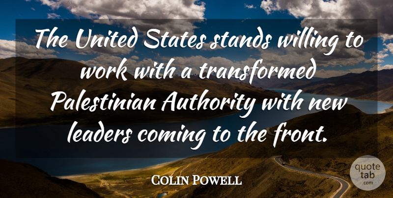 Colin Powell Quote About Leader, United States, Authority: The United States Stands Willing...