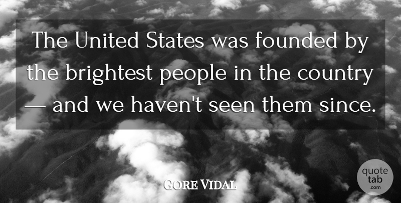 Gore Vidal Quote About Country, People, United States: The United States Was Founded...