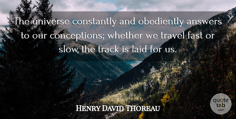 Henry David Thoreau Quote About Expectations, Track, Answers: The Universe Constantly And Obediently...