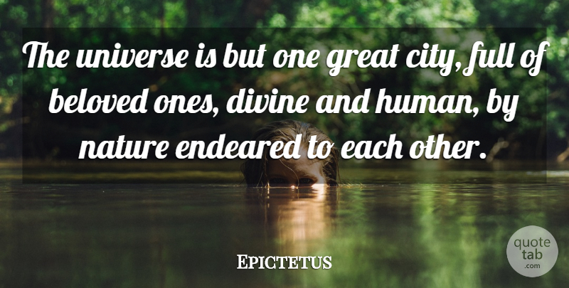 Epictetus Quote About Cities, Brotherhood, Beloved: The Universe Is But One...