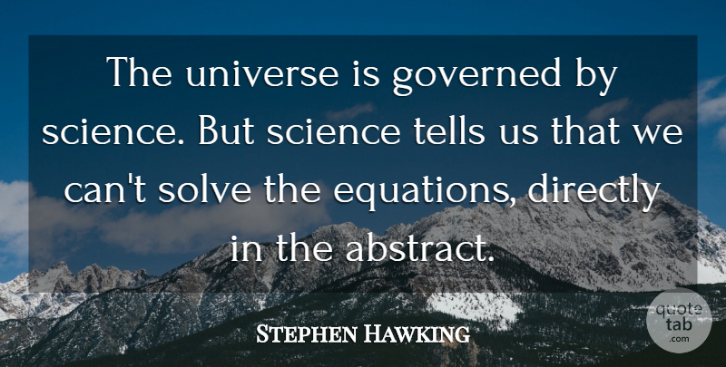 Stephen Hawking Quote About Mathematical Equations, Abstract, Solve: The Universe Is Governed By...