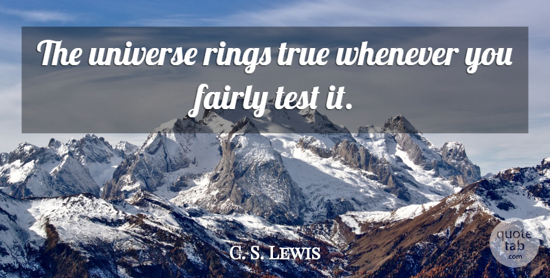 C. S. Lewis Quote About Tests, Rings, Universe: The Universe Rings True Whenever...