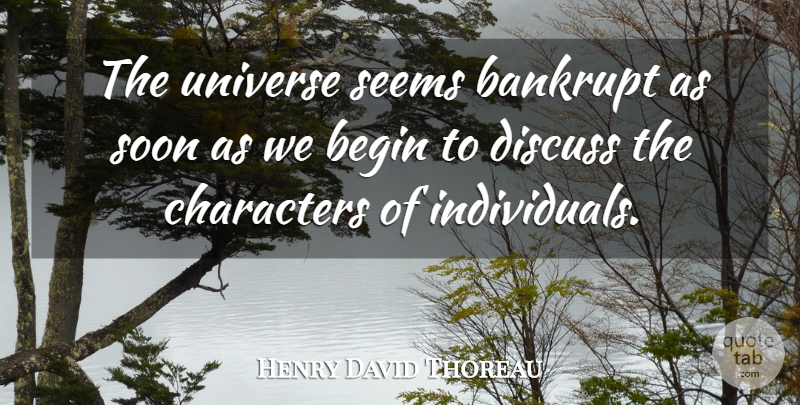 Henry David Thoreau Quote About Character, Individual, Discussion: The Universe Seems Bankrupt As...