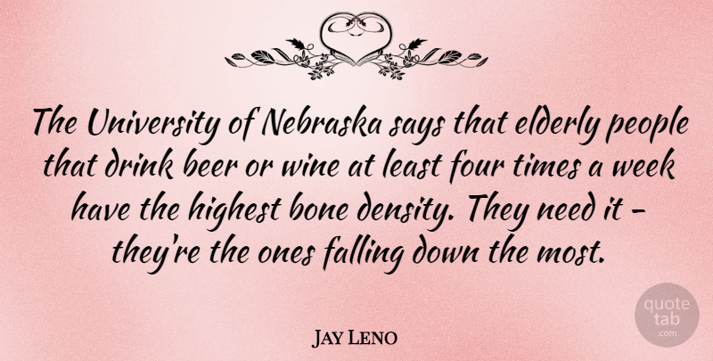 Jay Leno Quote About Fall, Wine, Beer: The University Of Nebraska Says...