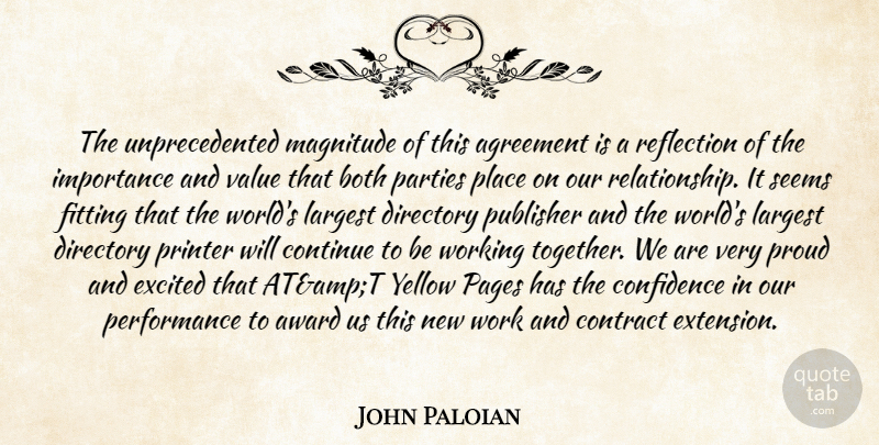 John Paloian Quote About Agreement, Award, Both, Confidence, Continue: The Unprecedented Magnitude Of This...