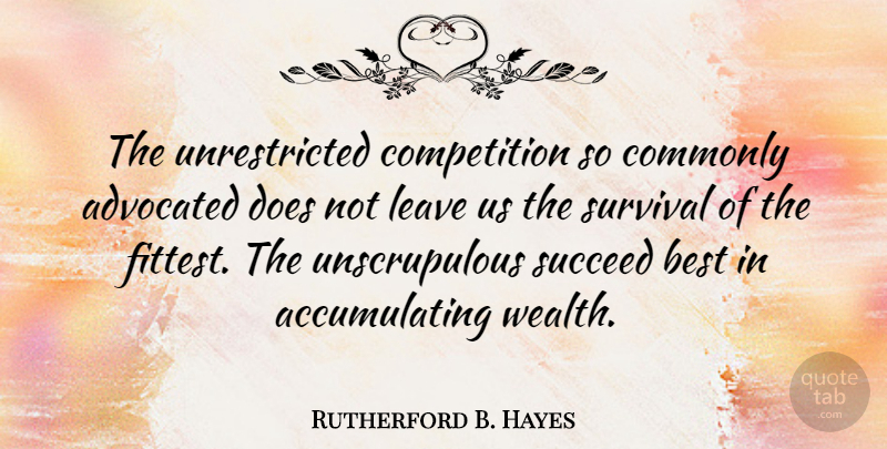 Rutherford B. Hayes Quote About Competition, Survival, Succeed: The Unrestricted Competition So Commonly...