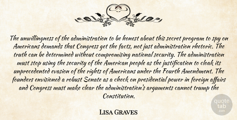 Lisa Graves Quote About Affairs, Cannot, Check, Clear, Cloak: The Unwillingness Of The Administration...