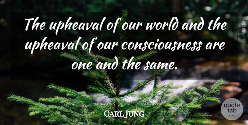Carl Jung Quote About Our World, Upheaval, World: The Upheaval Of Our World...