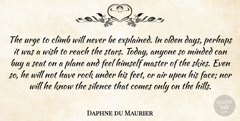 Daphne du Maurier Quote About Stars, Rocks, Air: The Urge To Climb Will...