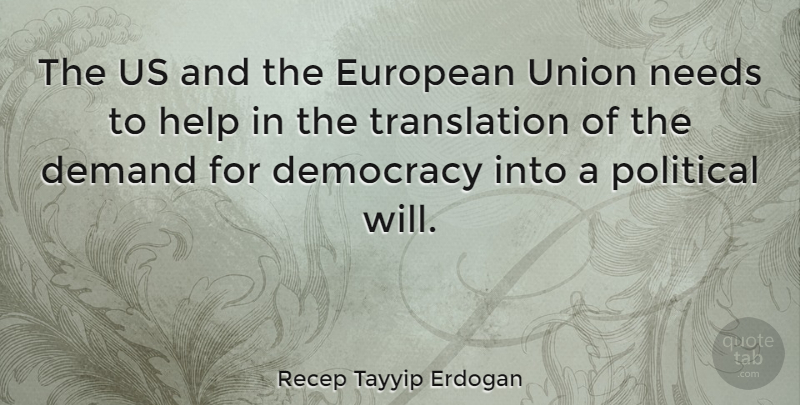 Recep Tayyip Erdogan Quote About Political Will, Europe, Democracy: The Us And The European...