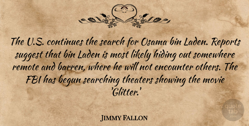 Jimmy Fallon Quote About Glitter, Encounters, Osama Bin Laden: The Us Continues The Search...