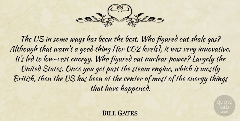 Bill Gates Quote About Past, Energy, United States: The Us In Some Ways...