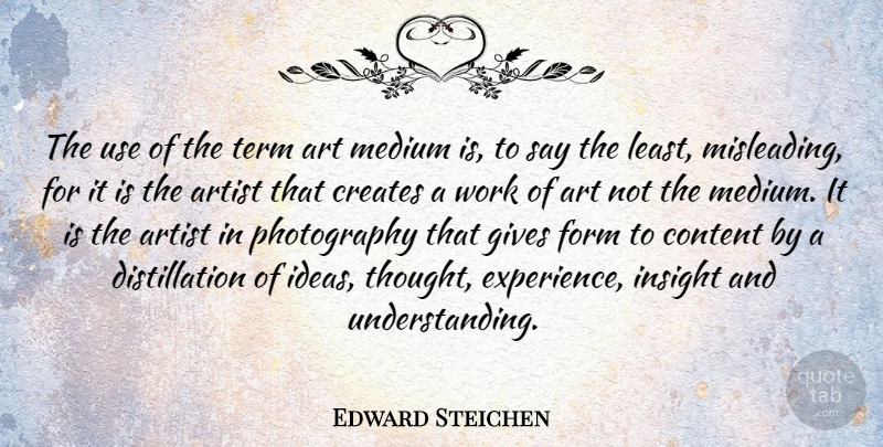 Edward Steichen Quote About Photography, Art, Ideas: The Use Of The Term...