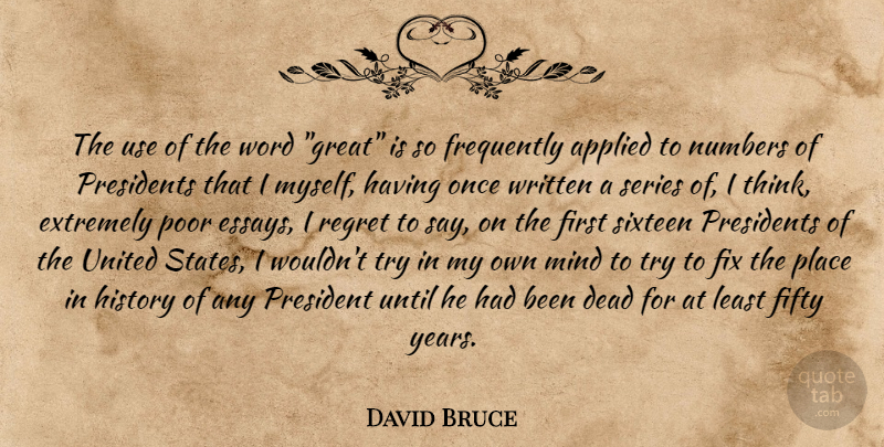 David Bruce Quote About Applied, Dead, Extremely, Fifty, Fix: The Use Of The Word...