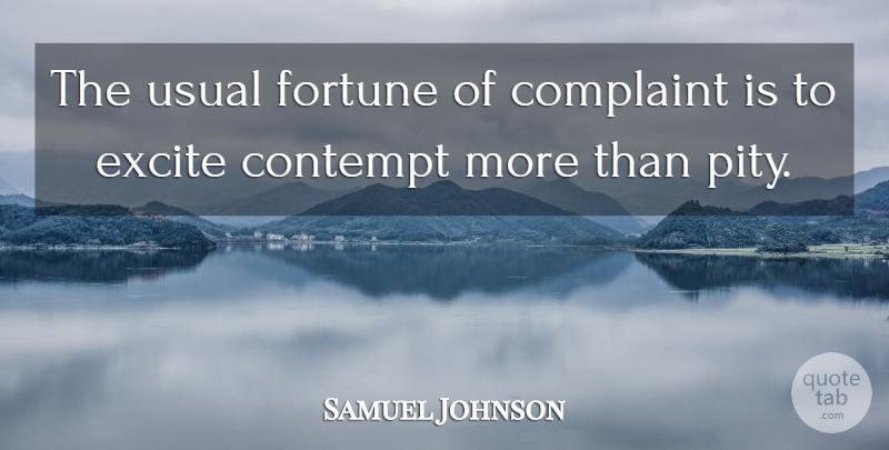 Samuel Johnson Quote About Complaining, Usual, Pity: The Usual Fortune Of Complaint...