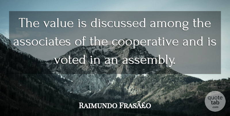 Raimundo FrasÃ£o Quote About Among, Associates, Discussed, Value, Voted: The Value Is Discussed Among...