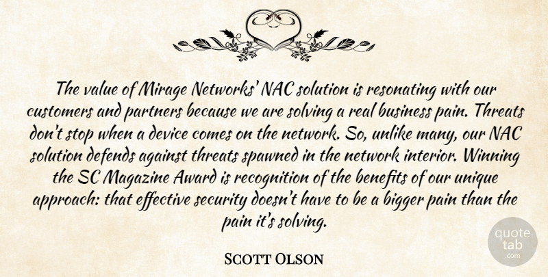 Scott Olson Quote About Against, Award, Benefits, Bigger, Business: The Value Of Mirage Networks...