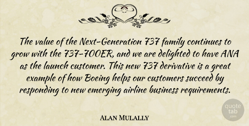 Alan Mulally Quote About Airline, Business, Continues, Customers, Delighted: The Value Of The Next...