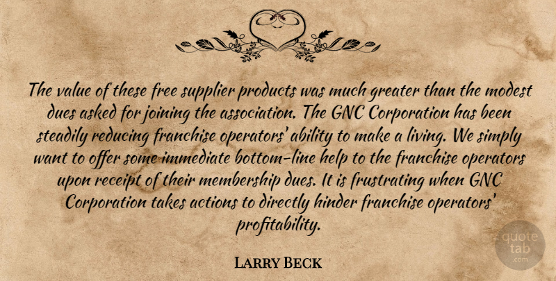 Larry Beck Quote About Ability, Actions, Asked, Directly, Dues: The Value Of These Free...