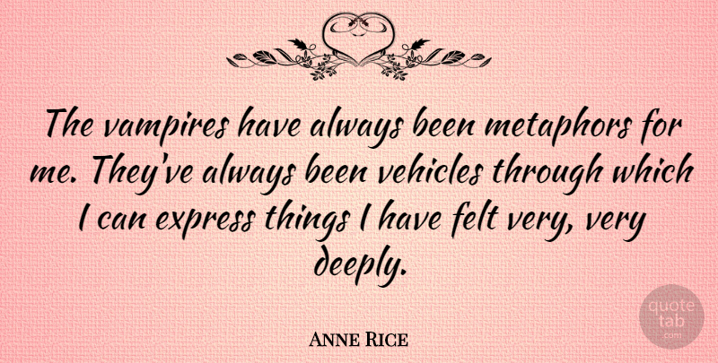 Anne Rice Quote About Ghouls, Vampire, Literature: The Vampires Have Always Been...
