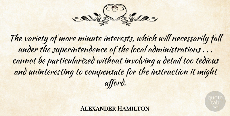 Alexander Hamilton Quote About Fall, Federalism, Might: The Variety Of More Minute...