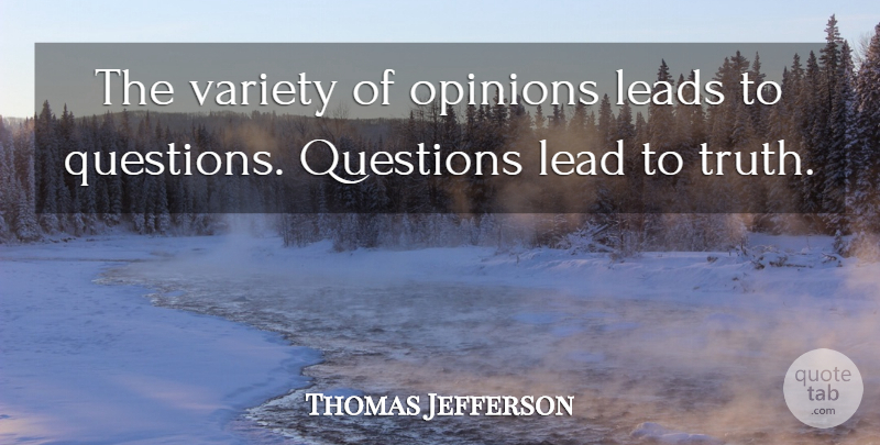 Thomas Jefferson Quote About Opinion, Variety: The Variety Of Opinions Leads...