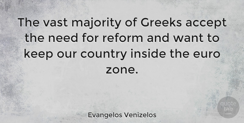 Evangelos Venizelos Quote About Country, Greek, Needs: The Vast Majority Of Greeks...