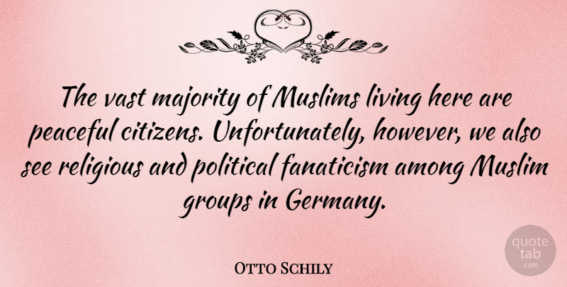 Otto Schily Quote About Religious, Political, Peaceful: The Vast Majority Of Muslims...