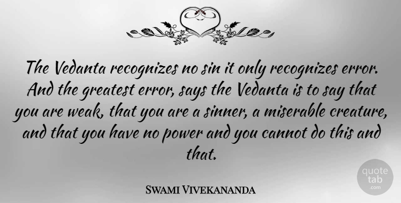 Swami Vivekananda Quote About Power, Errors, Sin: The Vedanta Recognizes No Sin...