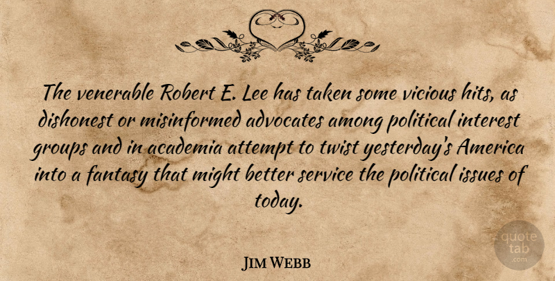Jim Webb Quote About Academia, America, Among, Attempt, Dishonest: The Venerable Robert E Lee...