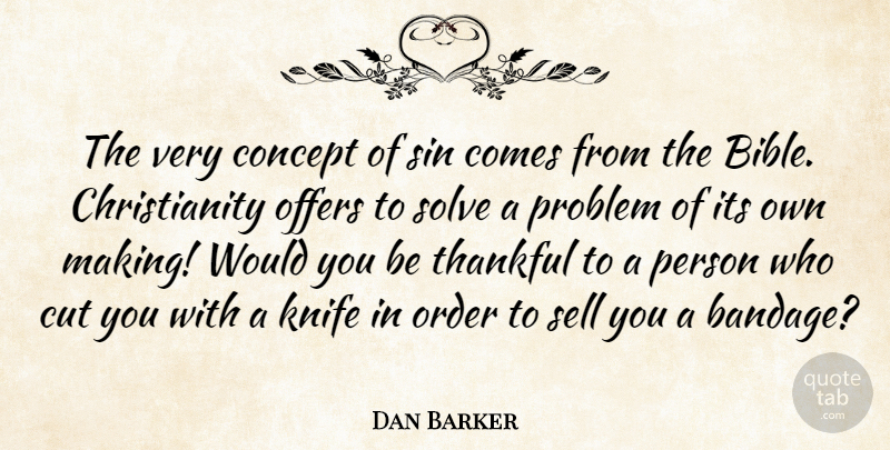 Dan Barker Quote About Bible, Fear, Cutting: The Very Concept Of Sin...