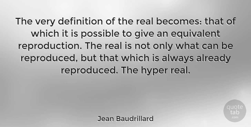 Jean Baudrillard Quote About Real, Hype, Giving: The Very Definition Of The...