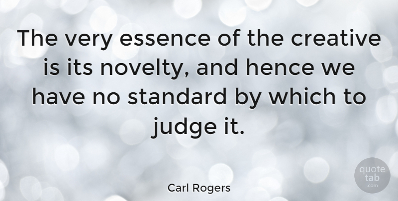 Carl Rogers Quote About Art, Unique, Essence: The Very Essence Of The...