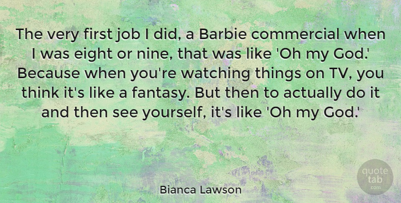 Bianca Lawson Quote About Barbie, Commercial, Eight, God, Job: The Very First Job I...